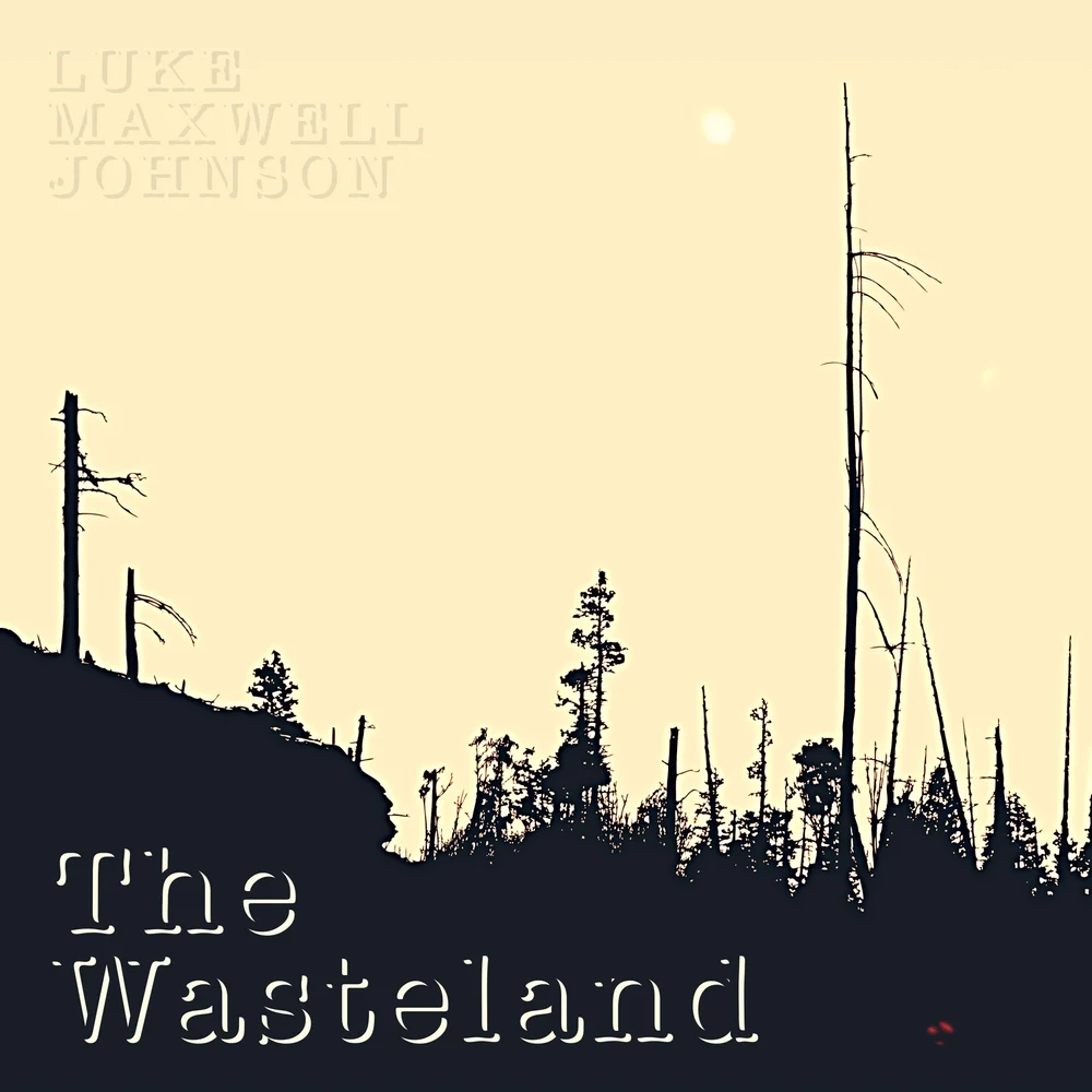 The Wasteland — Luke Maxwell Johnson